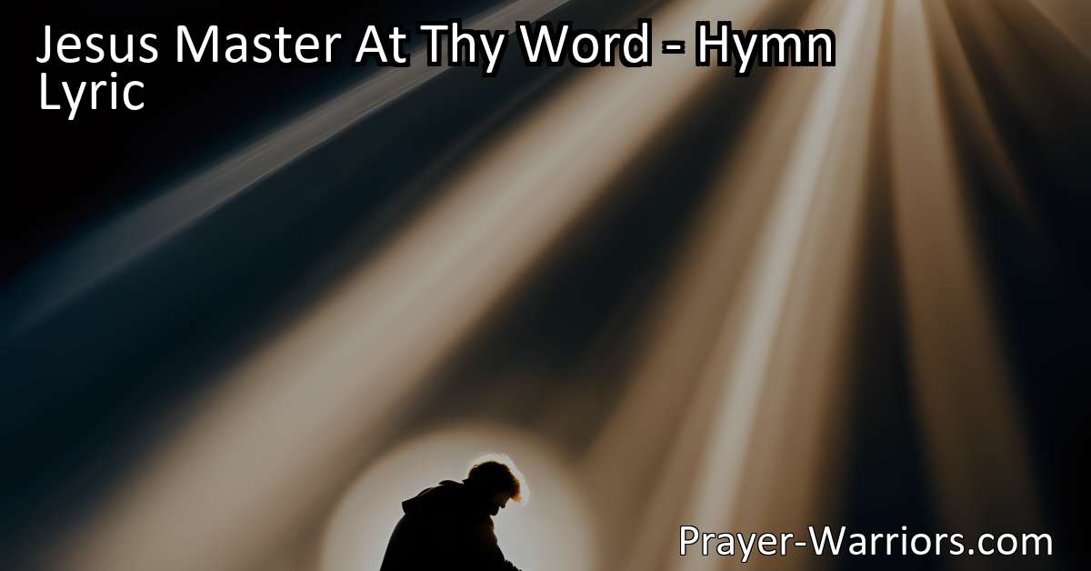 Jesus Master At Thy Word Hymn Lyric Prayer Warriors