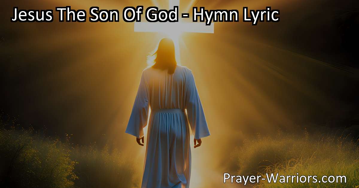 Jesus The Son Of God Hymn Lyric Prayer Warriors