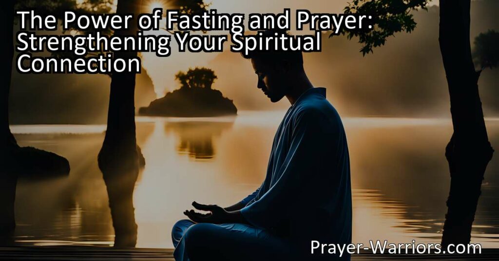Discover the transformative power of fasting and prayer in strengthening your spiritual connection. Experience discipline
