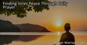 Discover the secret to inner peace through daily prayer. Calm your mind