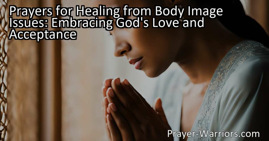 Discover the power of prayers for healing body image issues and embracing God's love. Find comfort