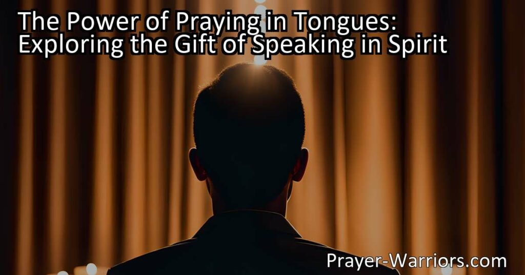 Unlock the Power of Praying in Tongues: Explore the Gift of Speaking in Spirit. Discover the profound connection and spiritual renewal it brings.