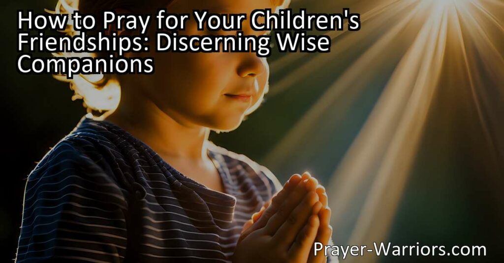 "Discover how to pray for your child's friendships