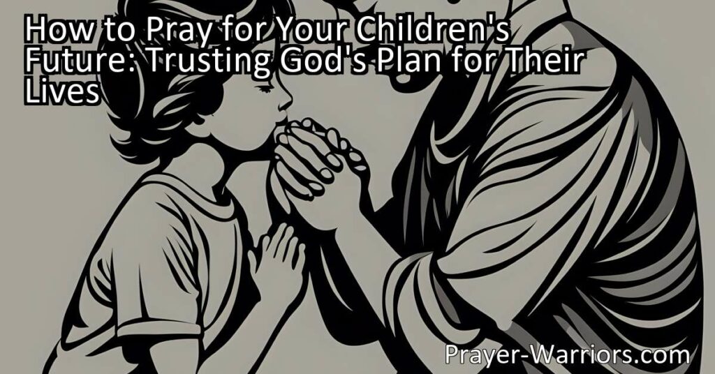 Discover how to pray for your children's future and trust in God's plan for their lives. Find peace