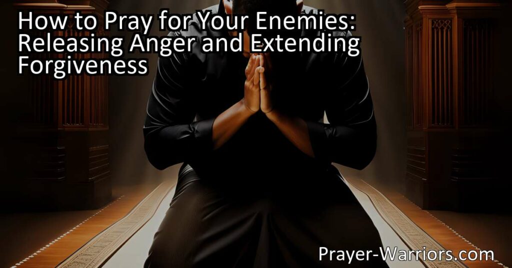 Learn how to pray for your enemies and release anger through prayer. Discover the transformative power of forgiveness. Start your journey to inner peace now.
