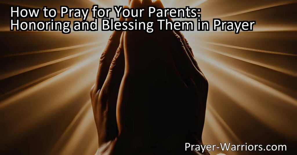 Discover how to pray for your parents