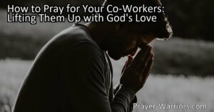 Discover how to pray for your co-workers