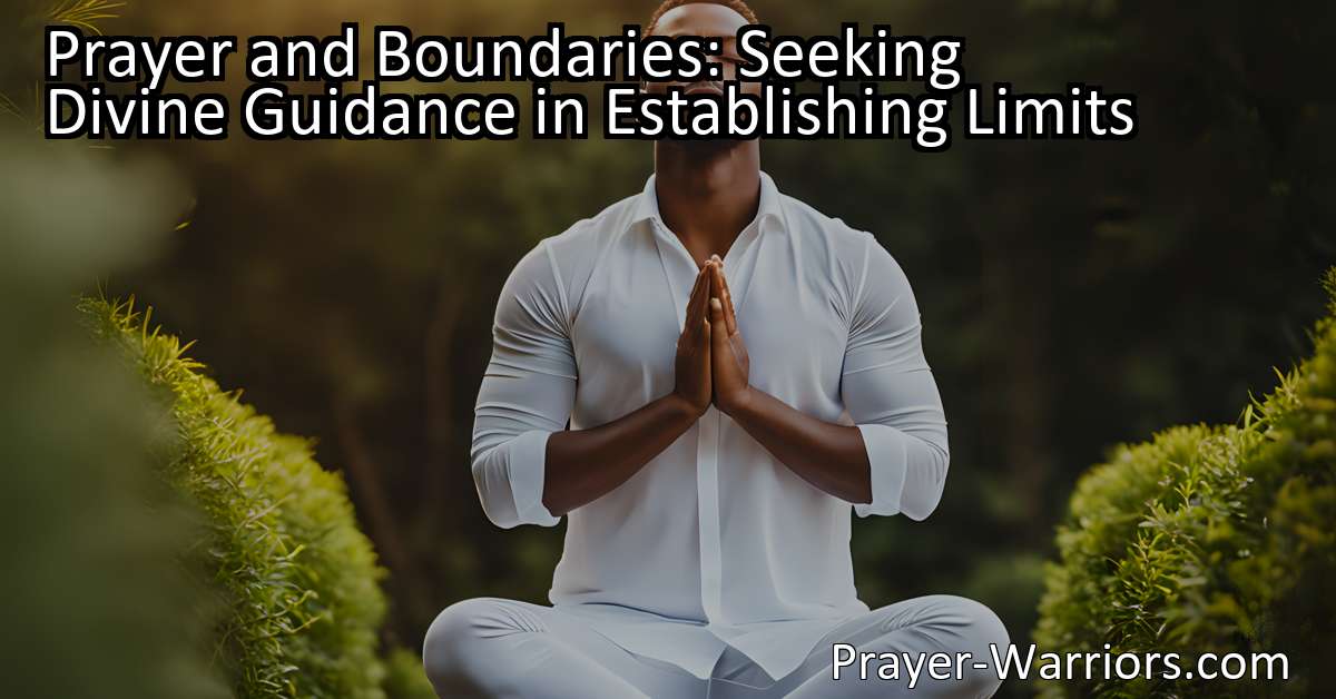 Prayer And Boundaries: Seeking Divine Guidance In Establishing Limits ...