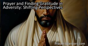 Discover the power of prayer in finding gratitude during challenging times. Shift your perspective and cultivate resilience through prayer. Find strength and hope amidst adversity.