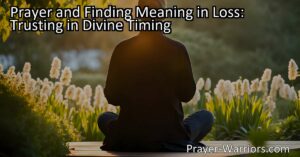 "Find comfort and meaning in loss through prayer. Discover solace