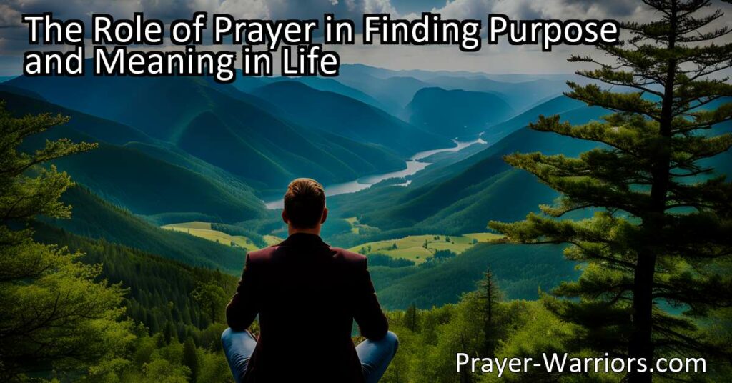 Discover the role of prayer in finding purpose and meaning in life. Explore self-reflection