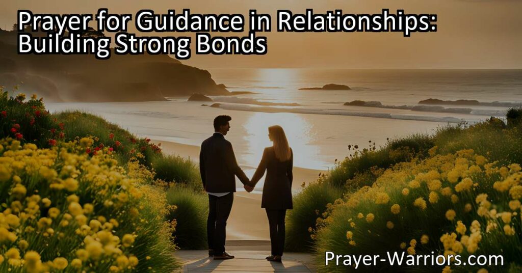 Prayer For Guidance In Relationships Building Strong Bonds Prayer Warriors 5643