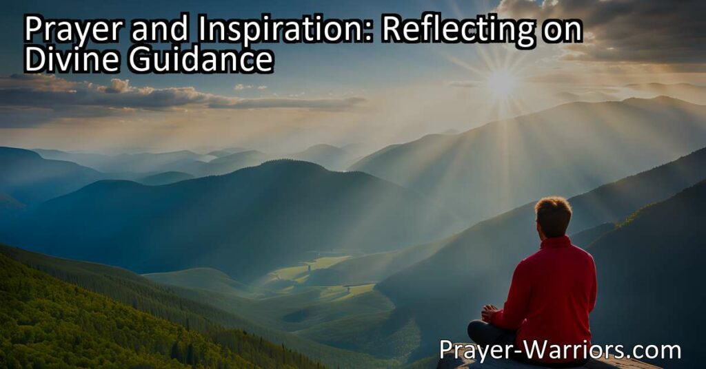 Experience the power of prayer and inspiration. Reflect on divine guidance to find comfort