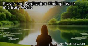 Discover the power of prayer and meditation for finding peace in a chaotic world. Learn how these practices can bring tranquility and inner growth