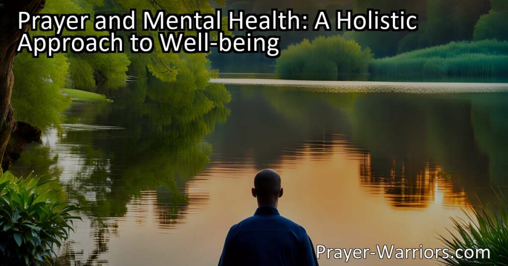Discover the power of prayer for mental health. A holistic approach to well-being includes self-reflection