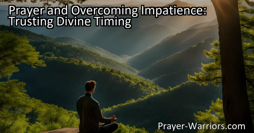 Don't let impatience control you. Discover the power of prayer in overcoming impatience and learning to trust in divine timing. Find peace and clarity in challenging times.