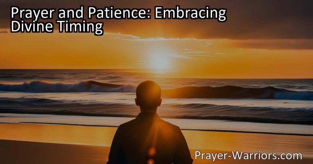 Discover the power of prayer and patience in embracing divine timing. Learn how to trust the universe's plan and find peace in the present moment.
