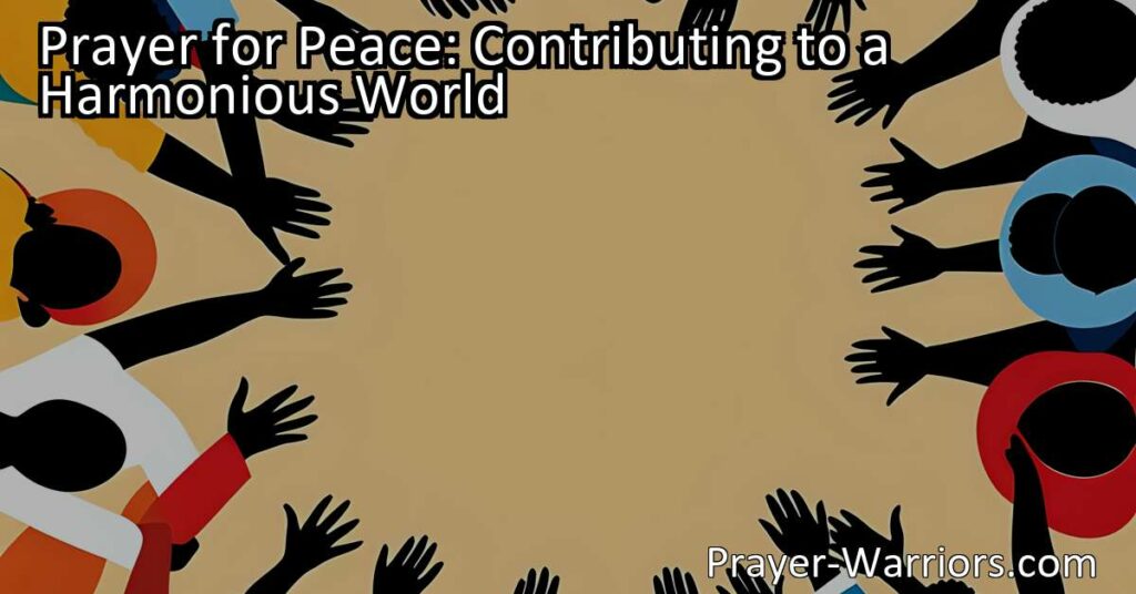 Discover the transformative power of prayer for peace in contributing to a harmonious world. Learn how this universal practice transcends beliefs and unites people. Start creating positive change today!