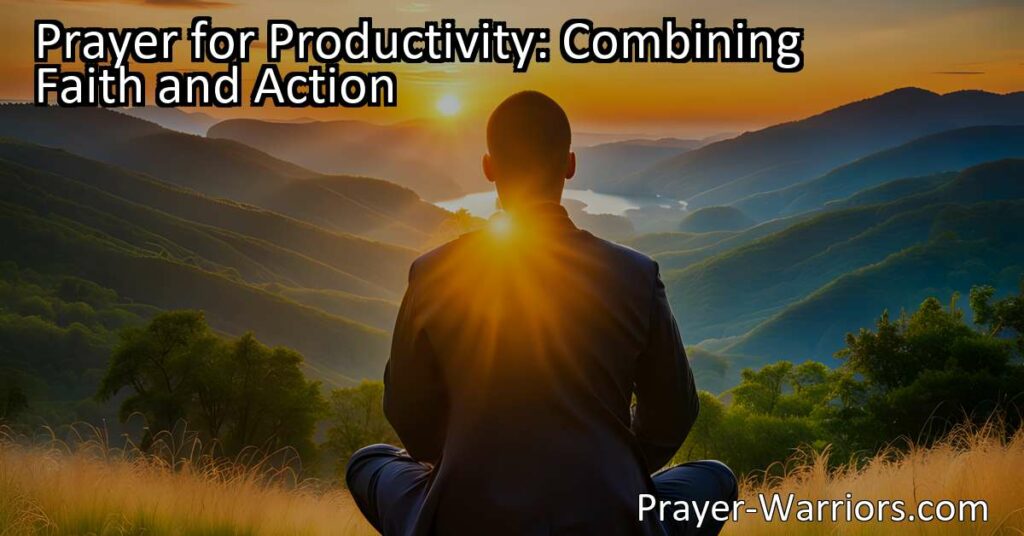 Unlock the power of productivity in your life by combining prayer