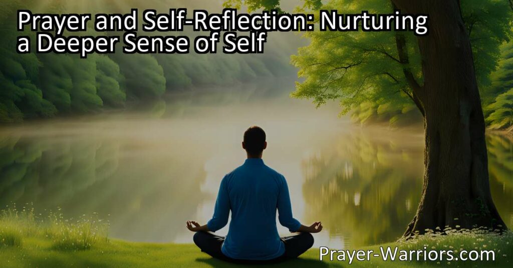 Discover the power of prayer and self-reflection for nurturing a deeper sense of self. Find inner peace