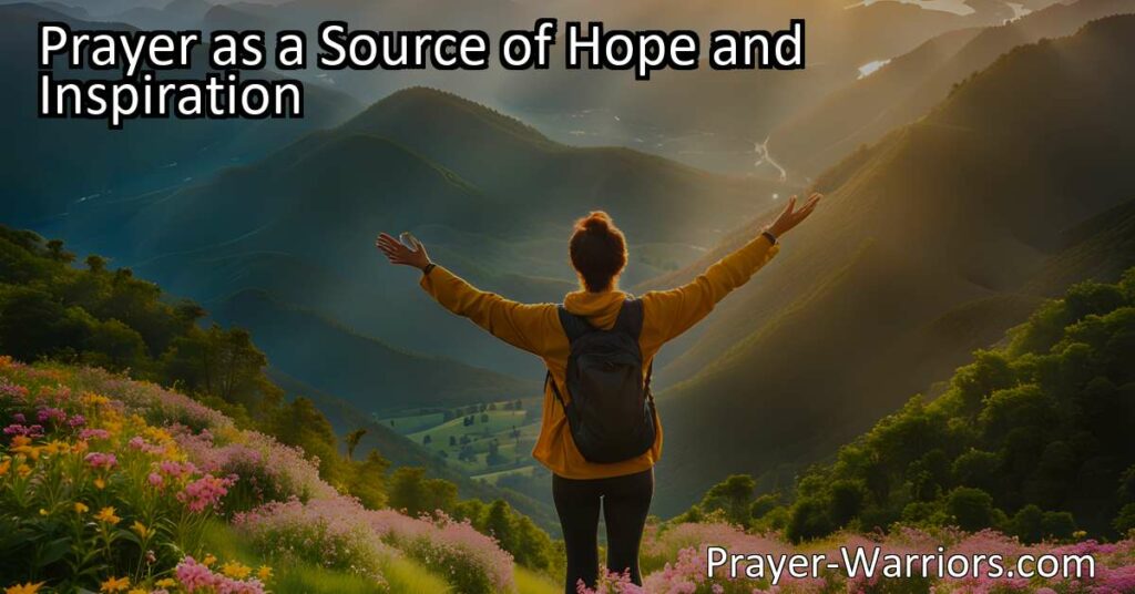 Unlock Hope and Inspiration with the Power of Prayer. Discover how prayer uplifts and strengthens individuals