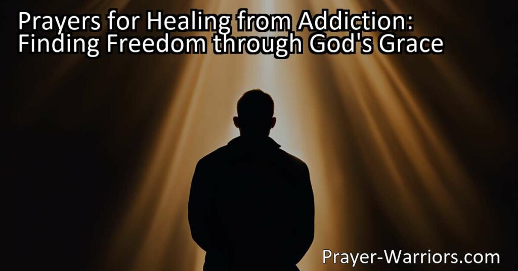 Prayers for Healing from Addiction: Find Freedom through God's Grace. Overcome addiction with prayer and embrace God's forgiveness