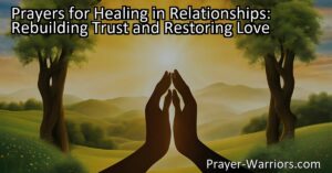 Discover the healing power of prayers for rebuilding trust and restoring love in relationships. Find forgiveness