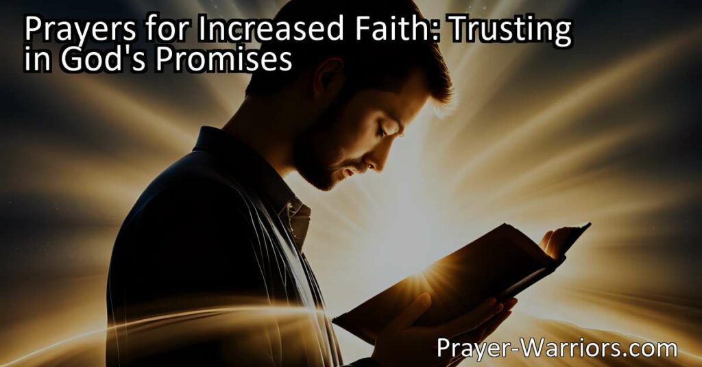 Increase your faith by praying and trusting in God's promises. Find comfort