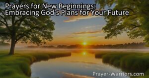 Discover the power of prayer for new beginnings and embracing God's plans for your future. Surrender your desires