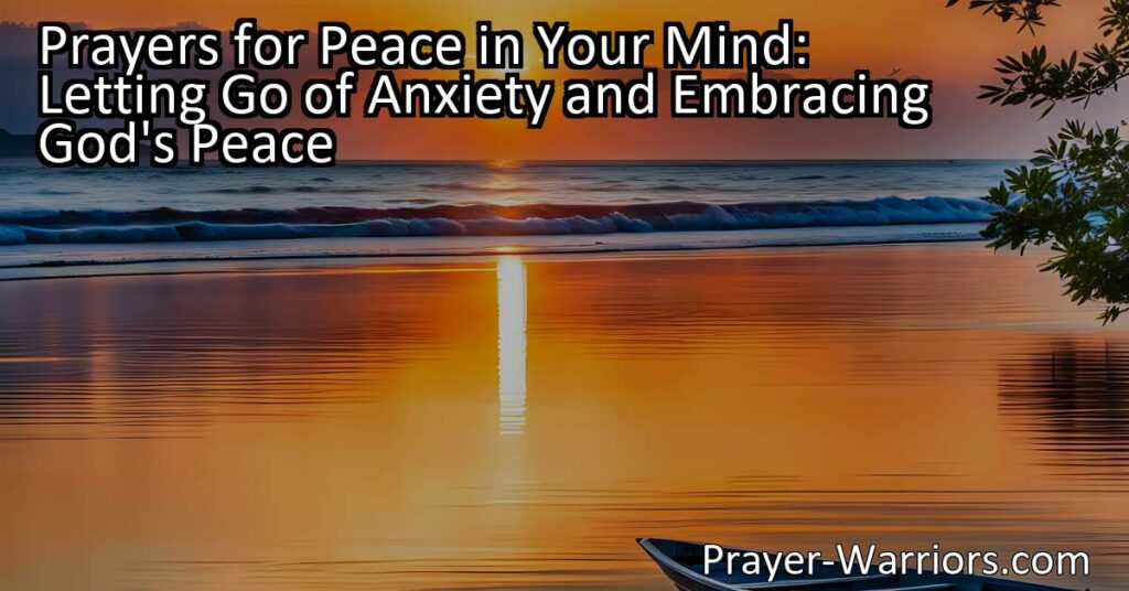 Discover how to find peace amidst anxiety by letting go and embracing God's peace. Through prayer
