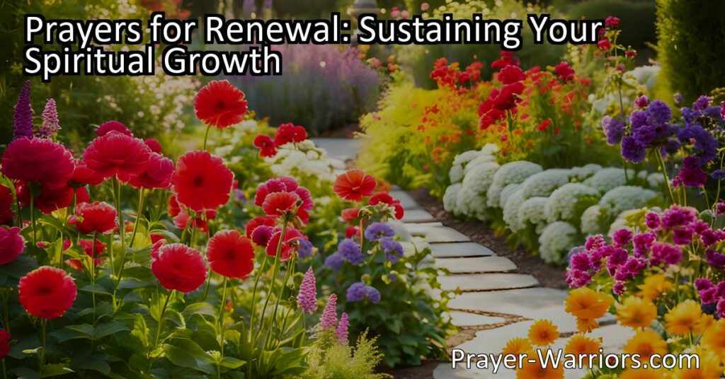 Discover the power of prayers for renewal in sustaining your spiritual growth. Find guidance