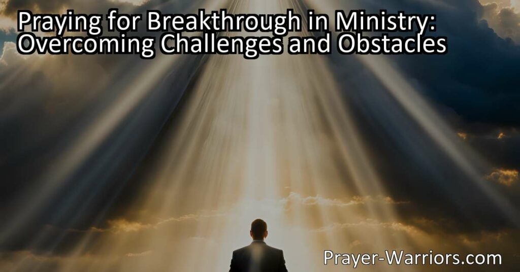 Discover how to overcome challenges and obstacles in ministry through the power of prayer. Find support