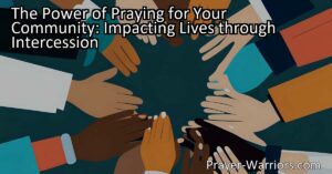 Unlock the power of praying for your community! Impact lives through intercession. Prayers bring hope