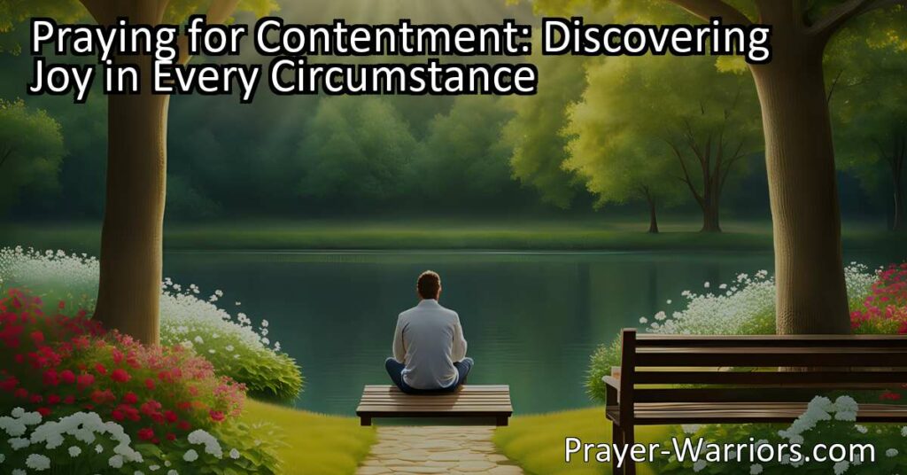 Find lasting joy in life by praying for contentment and discovering joy in every circumstance. Learn how to cultivate gratitude