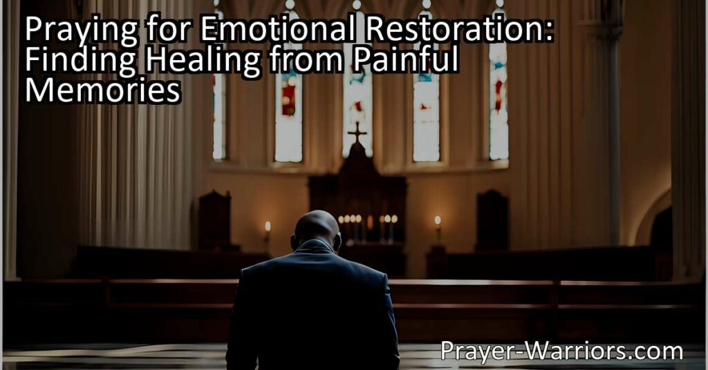 Experience emotional restoration through the power of prayer. Find healing from painful memories and discover solace