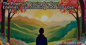 Unlock the transformative power of praying for your enemies: transcend hate with love. Discover how this practice fosters personal growth and societal change.