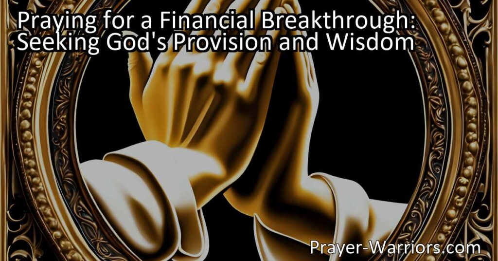 Praying for a Financial Breakthrough: Seek God for help and guidance. Gain peace in tough times and find strength to overcome challenges. Seek wisdom and provision through prayer.