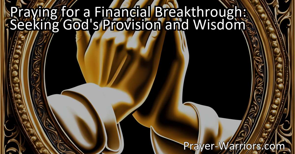 Praying for a Financial Breakthrough: Seeking God's Provision and