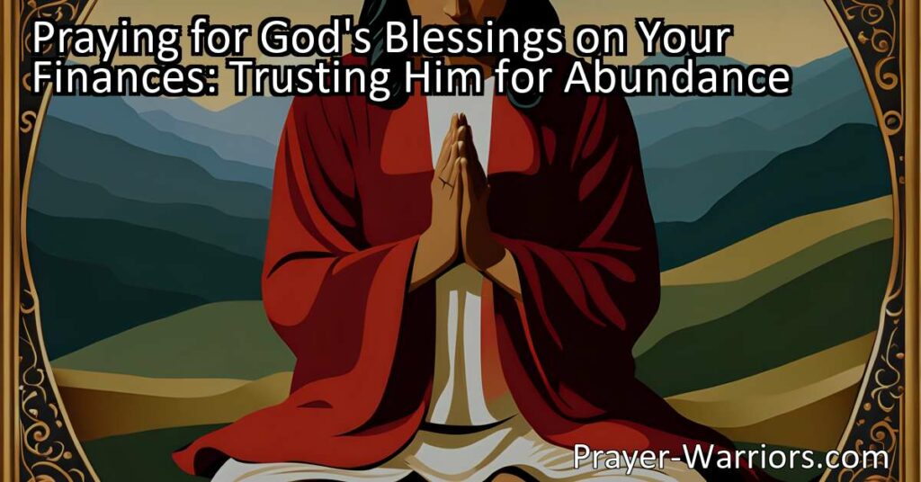 Praying for God's Blessings on Your Finances: Trusting Him for Abundance