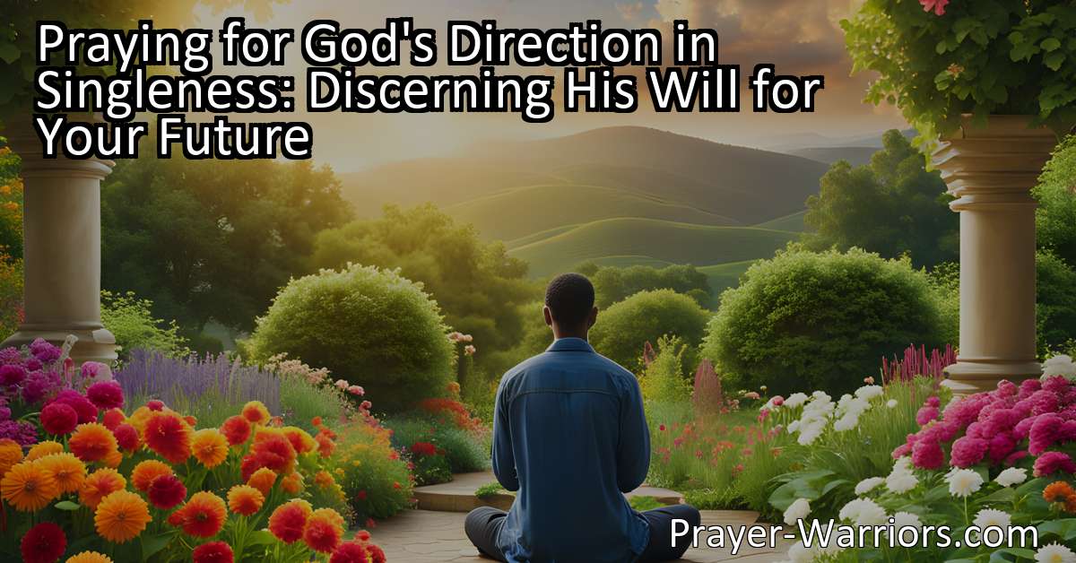 Praying for God's Direction in Singleness: Discerning His Will for Your ...