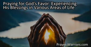 Praying for God's Favor: Experience Blessings in Life