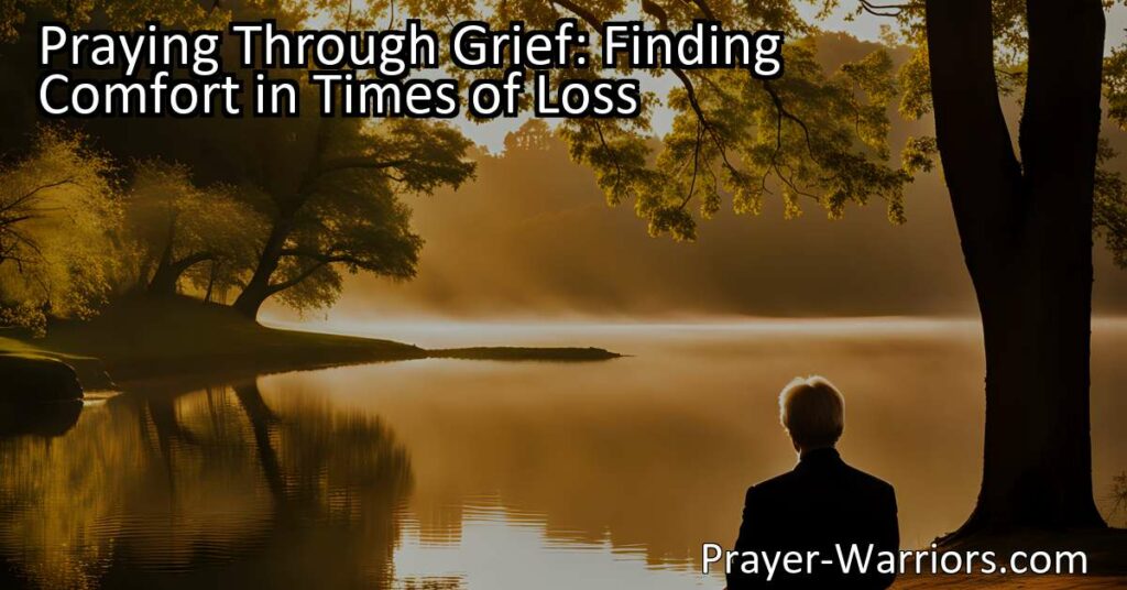 Finding comfort in times of loss through prayer. Praying through grief offers solace