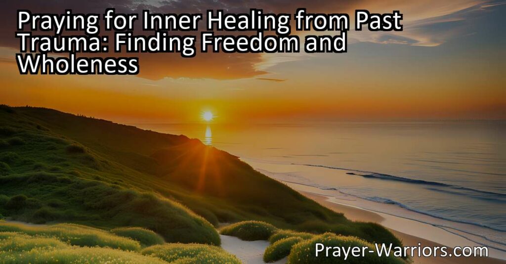 Discover how prayer can help you find inner healing from past trauma. Find freedom and wholeness through the power of prayer. Start your healing journey today.
