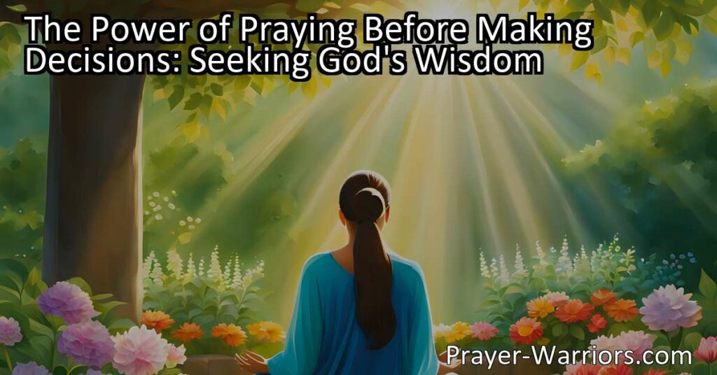 Discover the Power of Prayer in Decision-Making: Seek God's Wisdom. Tap into a higher power for guidance and clarity. Find peace and fulfillment in your choices.