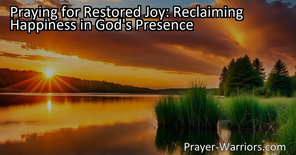 Seeking solace in God's presence through prayer is the key to reclaiming happiness and restoring joy in our lives. Find out how to align with His will and experience true contentment.