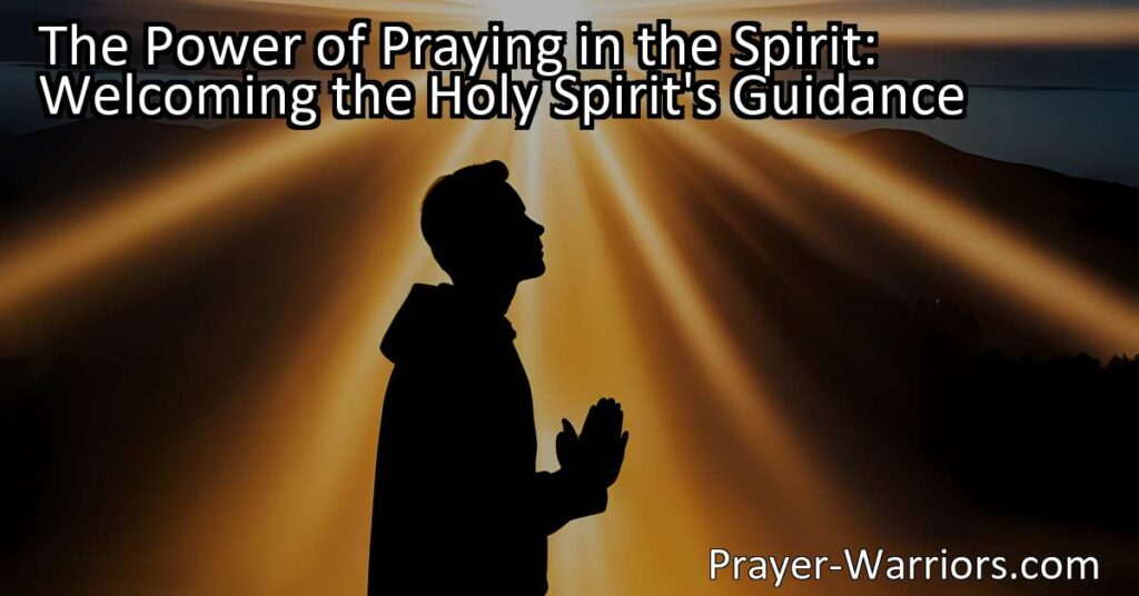 Unlock the Power of Praying in the Spirit: Discover the Guidance of the Holy Spirit. Find comfort