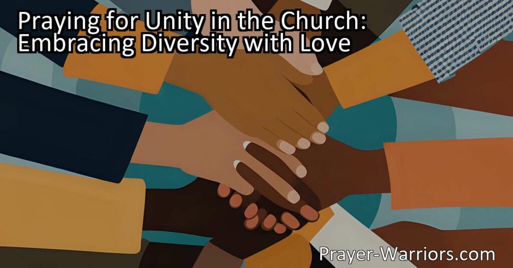 Praying for Unity in the Church: Embrace Diversity with Love. Learn why it's important to pray for unity and embrace diversity for a thriving church community.