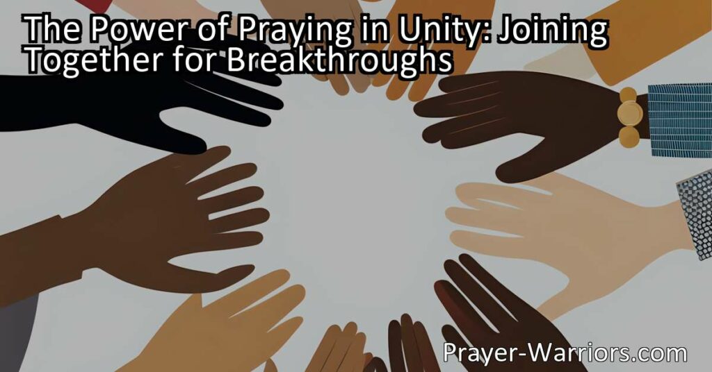 Unlock the Power of Prayer in Unity for Miraculous Breakthroughs. Join us in coming together