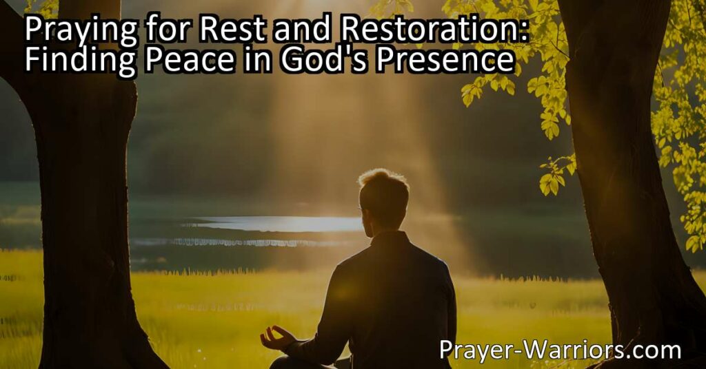Find peace and rest in God's presence through prayer. Discover the power of rest and restoration for your weary soul. Seek solace and tranquility in His love.