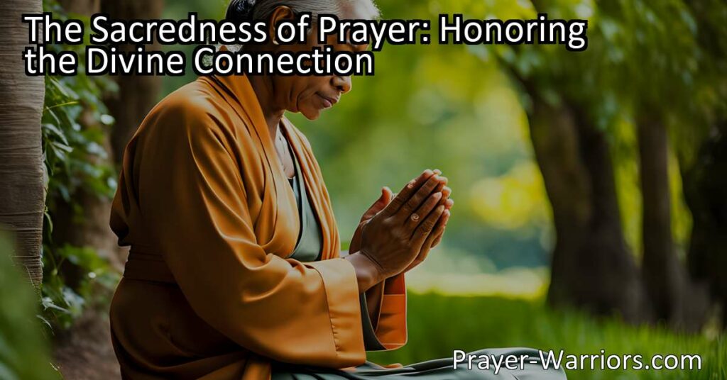 Explore the sacredness of prayer and how it helps honor the divine connection. Discover the importance of creating a sacred space within ourselves